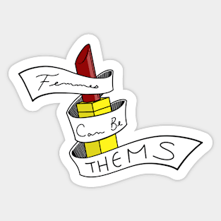 Femmes Can Be Thems Sticker